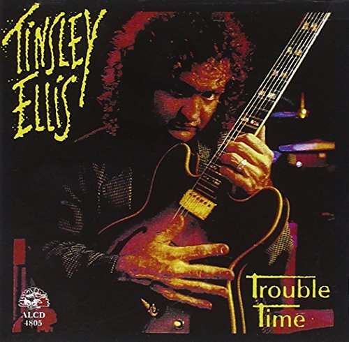 TINSLEY ELLIS - TROUBLE TIME