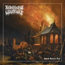 NIHILISTIC WARFARE - SPARK HATRED FIRE [CD]