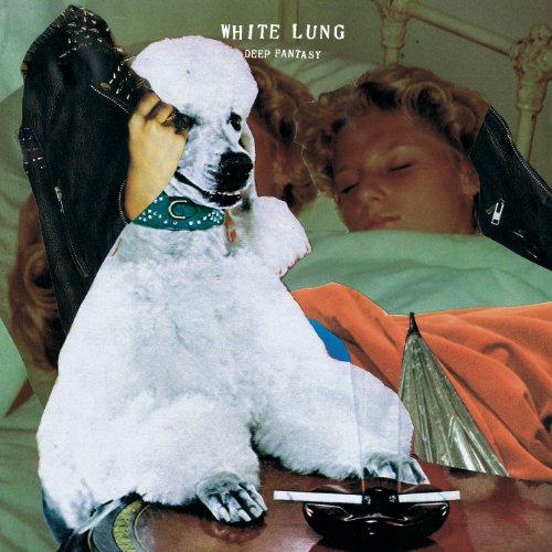 WHITE LUNG - DEEP FANTASY