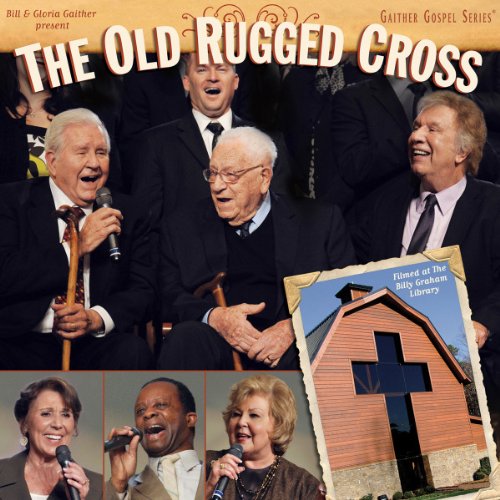 GAITHER, BILL & GLORIA - THE OLD RUGGED CROSS