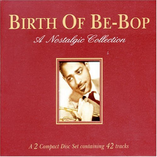 VARIOUS - BIRTH OF BE BOP