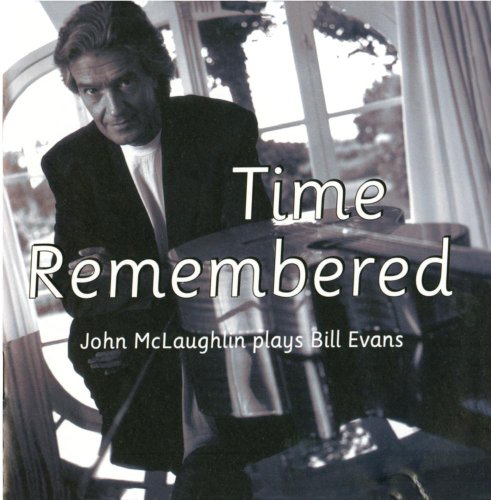 MCLAUGHLIN, JOHN - TIME REMEMBERED: JOHN MCLAUGHLIN PLAYS BILL EVANS