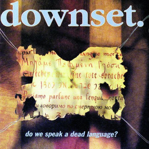 DOWNSET - DO WE SPEAK A DEAD LANGUAGE?