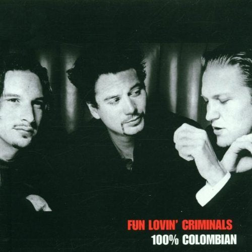 FUN LOVIN CRIMINALS - 100 PERCENT COLUMBIAN