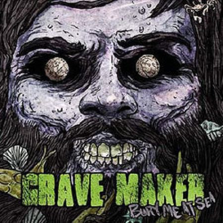 GRAVE MAKER - BURY ME AT SEA