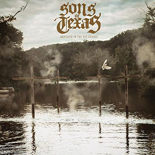 SONS OF TEXAS - BAPTIZED IN THE RIO GRANDE