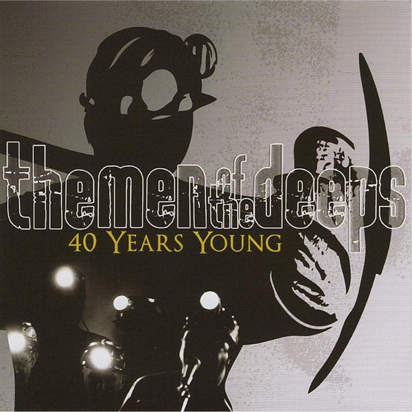 MEN OF THE DEEPS  - 40 YEARS YOUNG