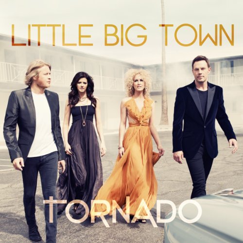 LITTLE BIG TOWN - TORNADO