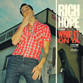 HOPE, RICH  - IS GONNA WHIP IT ON YA