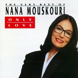 MOUSKOURI, NANA - ONLY LOVE  GREATEST HITS