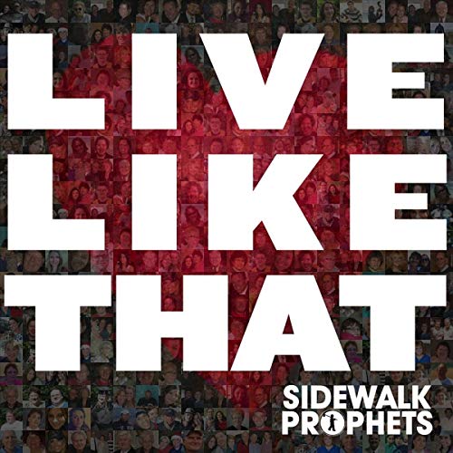 SIDEWALK PROPHETS - LIVE LIKE THAT