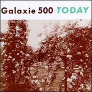 GALAXIE 500 - TODAY