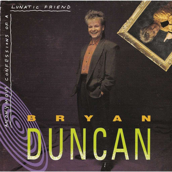 DUNCAN, BRYAN  - ANONYMOUS CONFESSIONS OF LUNATIC FRIEND