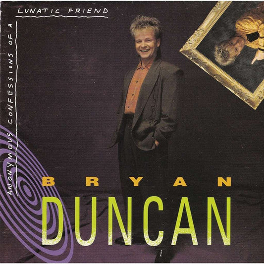 DUNCAN, BRYAN  - ANONYMOUS CONFESSIONS OF LUNATIC FRIEND