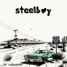 STEELBOY - ...OR WHATEVER
 [CD]