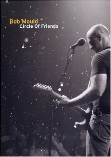 BOB MOULD - CIRCLE OF FRIENDS: LIVE AT THE 9:30 CLUB