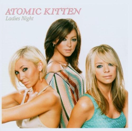 ATOMIC KITTEN - LADIES NIGHT