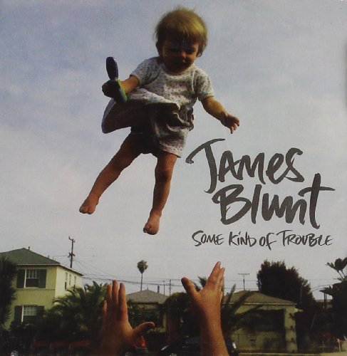 BLUNT, JAMES - SOME KIND OF TROUBLE