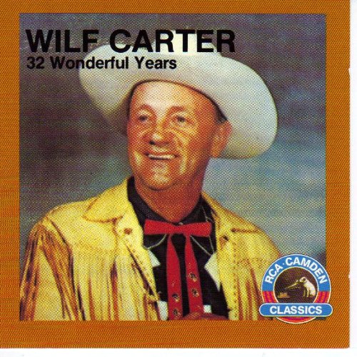 CARTER, WILF - 32 WONDERFUL YEARS