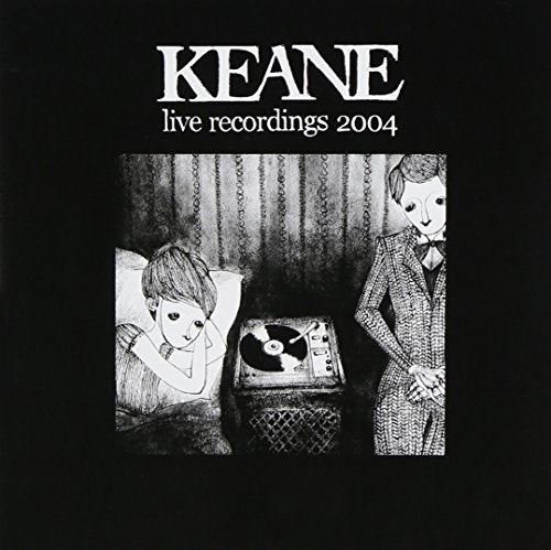 KEANE - LIVE RECORDINGS 2004