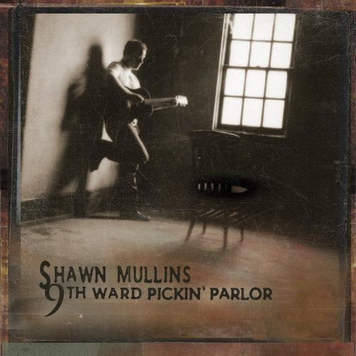 SHAWN MULLINS - 9TH WARD PICKIN PARLOR