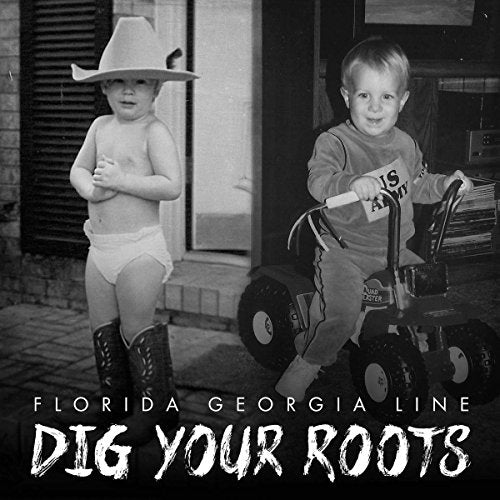 FLORIDA GEORGIA LINE - DIG YOUR ROOTS