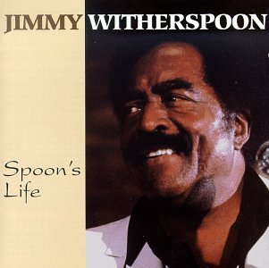 WITHERSPOON, JIMMY - SPOONS LIFE