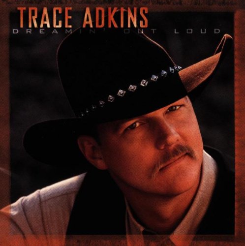 TRACE ADKINS - DREAMIN OUT LOUD