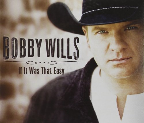 BOBBY WILLS - IF IT WAS THAT EASY