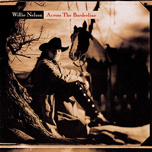 NELSON, WILLIE - ACROSS THE BORDERLINE