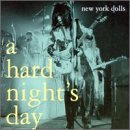 NEW YORK DOLLS - HARD NIGHT'S DAY