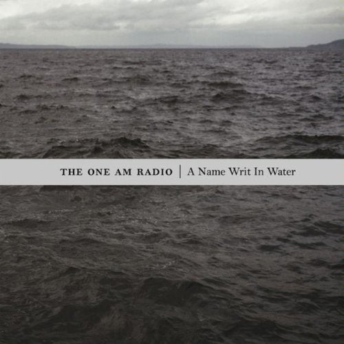 ONE AM RADIO - NAME WRIT IN WATER,A