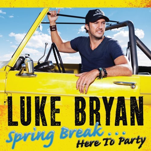 LUKE BRYAN - SPRING BREAK...HERE TO PARTY