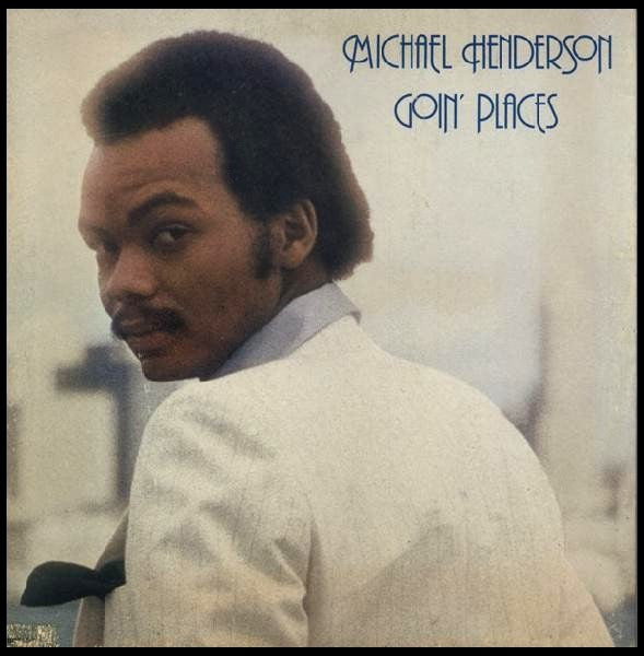 HENDERSON, MICHAEL  - GOIN' PLACES