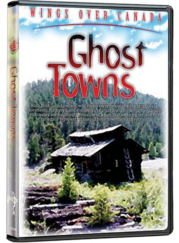 GHOST TOWNS - DVD-WINGS OVER CANADA