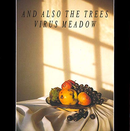 AND ALSO THE TREES  - VIRUS MEADOW