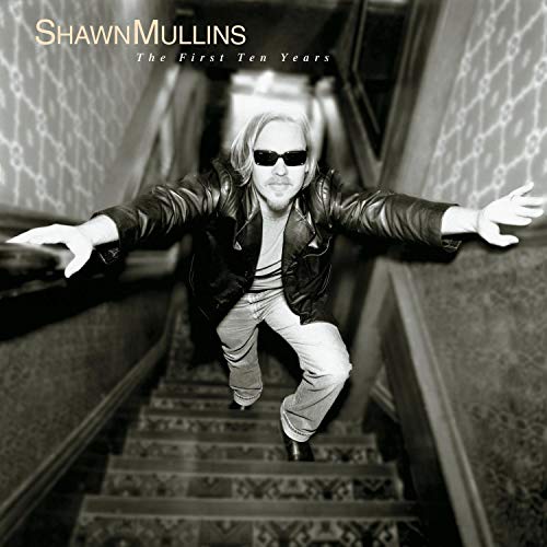 MULLINS, SHAWN - FIRST TEN YEARS