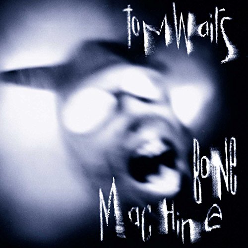 TOM WAITS - BONE MACHINE