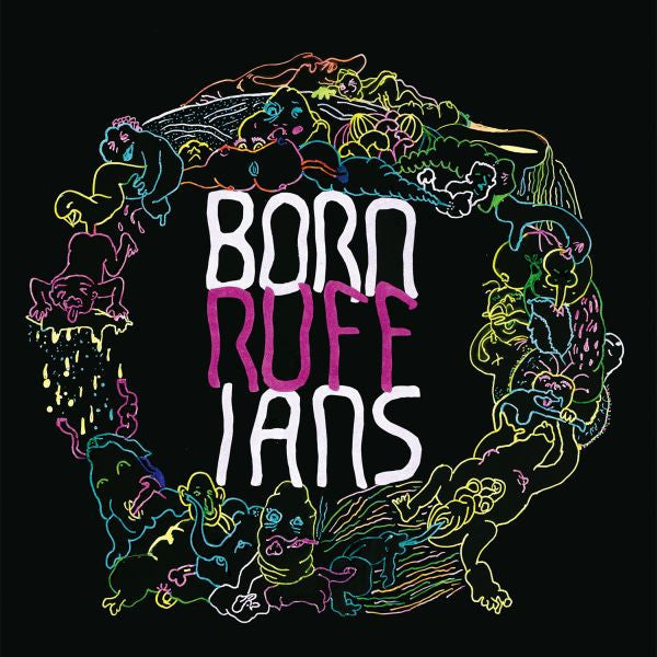 BORN RUFFIANS - RUFF