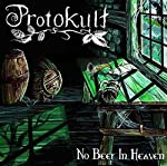 PROTOKULT - NO BEER IN HEAVEN