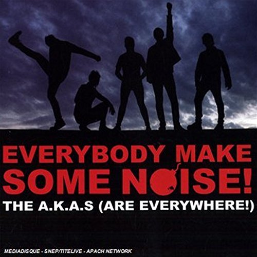A.K.A.S. (ARE EVERYTHING) - EVERYBODY MAKE SOME NOISE