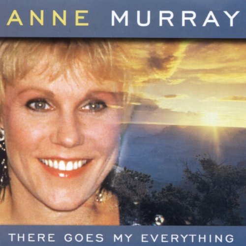 MURRAY, ANNE - THERE GOES MY EVERYTHING