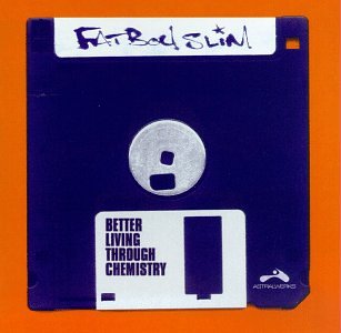 FAT BOY SLIM - BETTER LIVING THROUGH CHEMISTRY