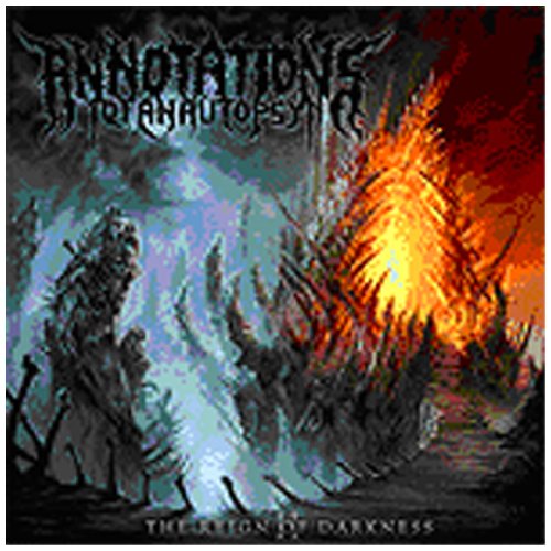 ANNOTATIONS OF AN AUTOPSY - THE REIGN OF DARKNESS