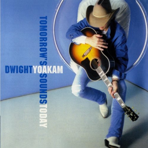 YOAKAM, DWIGHT - TOMORROW'S SOUNDS TODAY