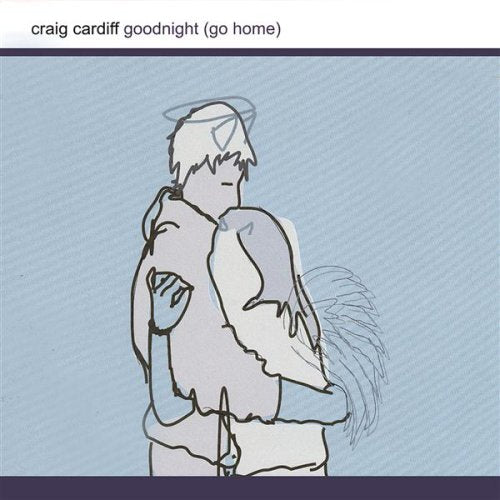 CARDIFF, CRAIG - GOODNIGHT (GO HOME)