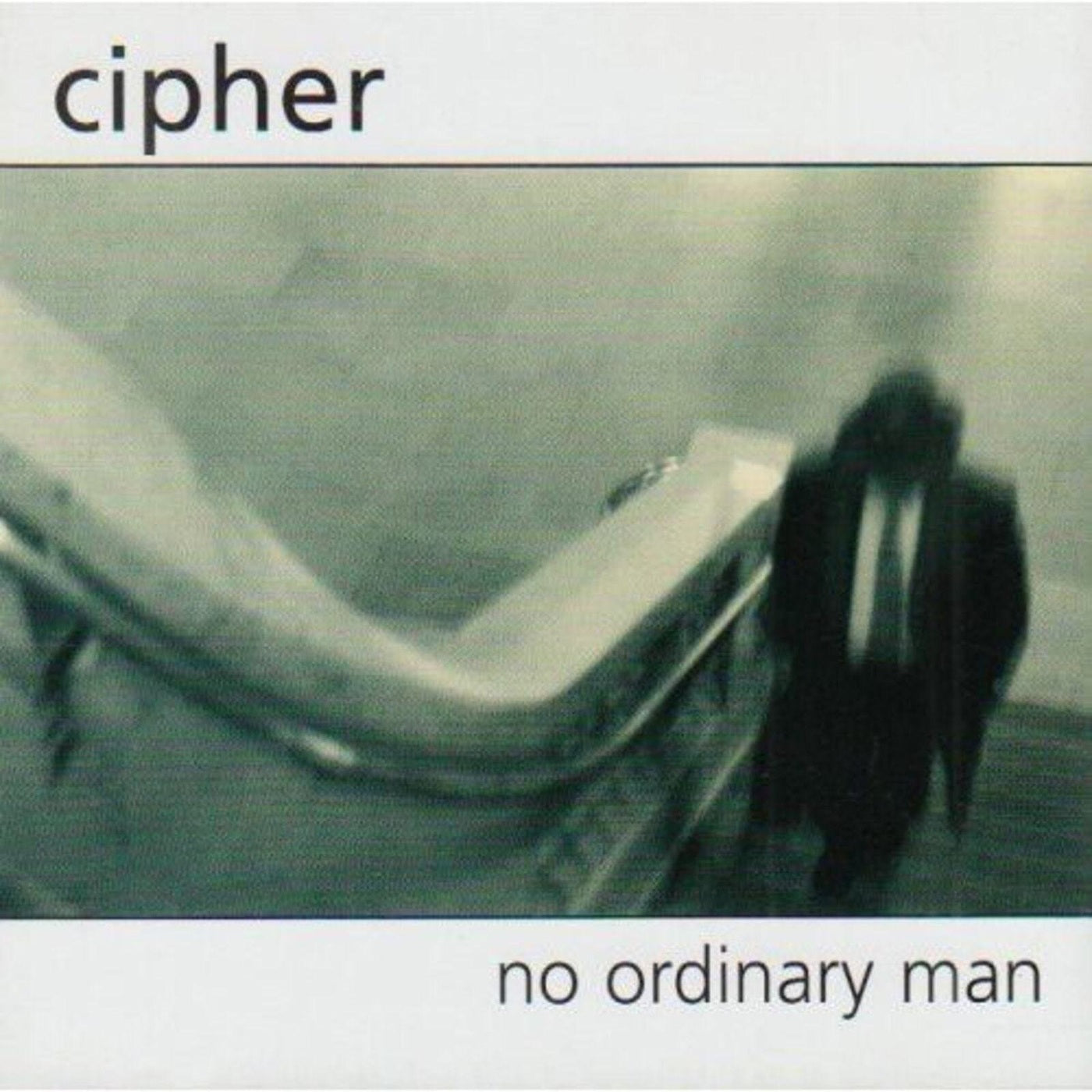 CIPHER  - NO ORDINARY MAN
