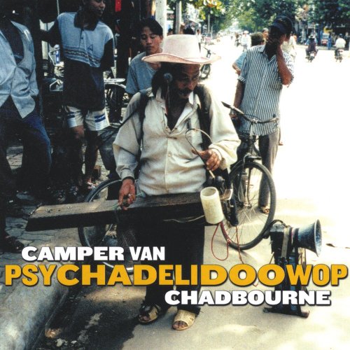 CAMPER VAN CHADBOURNE - PSYCHADELIDOOWOP