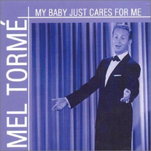 TORME, MEL - MY BABY JUST CARES FOR ME