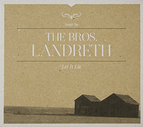 THE BROTHERS LANDRETH - LET IT LIE (DELUXE)